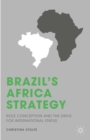 Brazil's Africa Strategy : Role Conception and the Drive for International Status - eBook