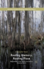 Rooting Memory, Rooting Place : Regionalism in the Twenty-First-Century American South - eBook