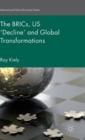 The BRICs, US ‘Decline’ and Global Transformations - Book