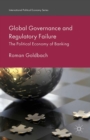 Global Governance and Regulatory Failure : The Political Economy of Banking - eBook
