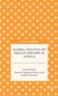 Global Politics of Health Reform in Africa : Performance, Participation, and Policy - Book