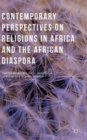 Contemporary Perspectives on Religions in Africa and the African Diaspora - Book
