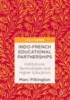 Indo-French Educational Partnerships : Institutions, Technologies and Higher Education - Book