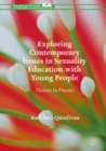 Exploring Contemporary Issues in Sexuality Education with Young People : Theories in Practice - Book