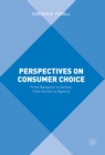 Perspectives on Consumer Choice : From Behavior to Action, from Action to Agency - eBook