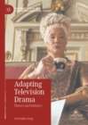 Adapting Television Drama : Theory and Industry - Book