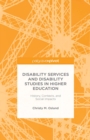 Disability Services and Disability Studies in Higher Education : History, Contexts, and Social Impacts - eBook