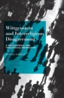 Wittgenstein and Interreligious Disagreement : A Philosophical and Theological Perspective - Book