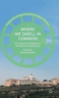 Where We Dwell in Common : The Quest for Dialogue in the Twenty-First Century - Book