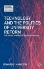 Technology and the Politics of University Reform : The Social Shaping of Online Education - Book