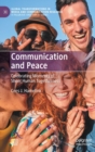 Communication and Peace : Celebrating Moments of Sheer Human Togetherness - Book