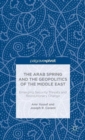 The Arab Spring and the Geopolitics of the Middle East: Emerging Security Threats and Revolutionary Change - Book