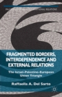 Fragmented Borders, Interdependence and External Relations : The Israel-Palestine-European Union Triangle - eBook