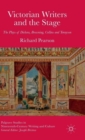Victorian Writers and the Stage : The Plays of Dickens, Browning, Collins and Tennyson - Book