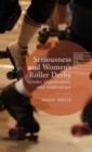 Seriousness and Women's Roller Derby : Gender, Organization, and Ambivalence - Book