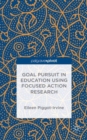 Goal Pursuit in Education Using Focused Action Research - Book