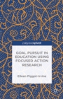 Goal Pursuit in Education Using Focused Action Research - eBook