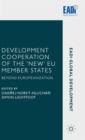 Development Cooperation of the ‘New’ EU Member States : Beyond Europeanization - Book