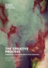The Creative Process : Perspectives from Multiple Domains - Book