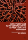 Employment and Re-Industrialisation in Post Soeharto Indonesia - Book