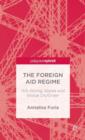The Foreign Aid Regime : Gift-Giving, States and Global Dis/Order - Book