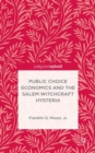Public Choice Economics and the Salem Witchcraft Hysteria - Book