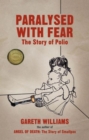 Paralysed with Fear : The Story of Polio - Book