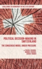 Political Decision-Making in Switzerland : The Consensus Model under Pressure - Book