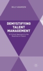 Demystifying Talent Management : A Critical Approach to the Realities of Talent - Book