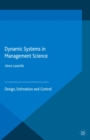 Dynamic Systems in Management Science : Design, Estimation and Control - eBook