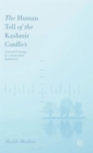 The Human Toll of the Kashmir Conflict : Grief and Courage in a South Asian Borderland - Book