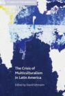 The Crisis of Multiculturalism in Latin America - Book