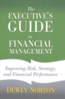 The Executive's Guide to Financial Management : Improving Risk, Strategy, and Financial Performance - eBook