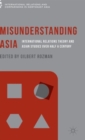 Misunderstanding Asia : International Relations Theory and Asian Studies over Half a Century - Book