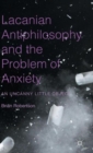 Lacanian Antiphilosophy and the Problem of Anxiety : An Uncanny Little Object - Book