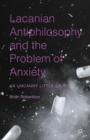 Lacanian Antiphilosophy and the Problem of Anxiety : An Uncanny Little Object - eBook