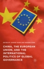China, the European Union, and the International Politics of Global Governance - eBook