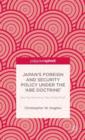 Japan’s Foreign and Security Policy Under the ‘Abe Doctrine’ : New Dynamism or New Dead End? - Book