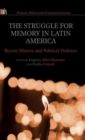 The Struggle for Memory in Latin America : Recent History and Political Violence - Book