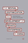 The Revival, Legitimization, and Development of Private Enterprise in China : Empowering State Capitalism - eBook