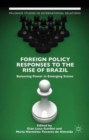 Foreign Policy Responses to the Rise of Brazil : Balancing Power in Emerging States - Book