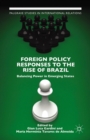 Foreign Policy Responses to the Rise of Brazil : Balancing Power in Emerging States - eBook