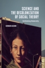 Science and the Decolonization of Social Theory : Unthinking Modernity - Book