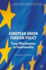 European Union Foreign Policy : From Effectiveness to Functionality - Book
