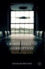 Criminology of Corruption : Theoretical Approaches - Book