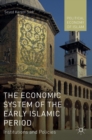 The Economic System of the Early Islamic Period : Institutions and Policies - Book