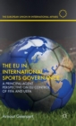 The EU in International Sports Governance : A Principal-Agent Perspective on EU Control of FIFA and UEFA - Book