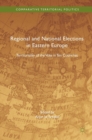 Regional and National Elections in Eastern Europe : Territoriality of the Vote in Ten Countries - Book