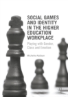 Social Games and Identity in the Higher Education Workplace : Playing with Gender, Class and Emotion - eBook