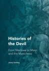Histories of the Devil : From Marlowe to Mann and the Manichees - Book